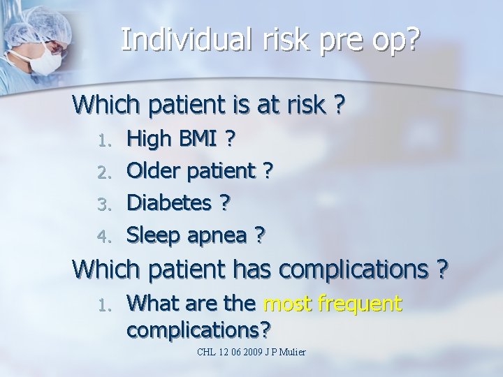 Individual risk pre op? Which patient is at risk ? 1. 2. 3. 4.