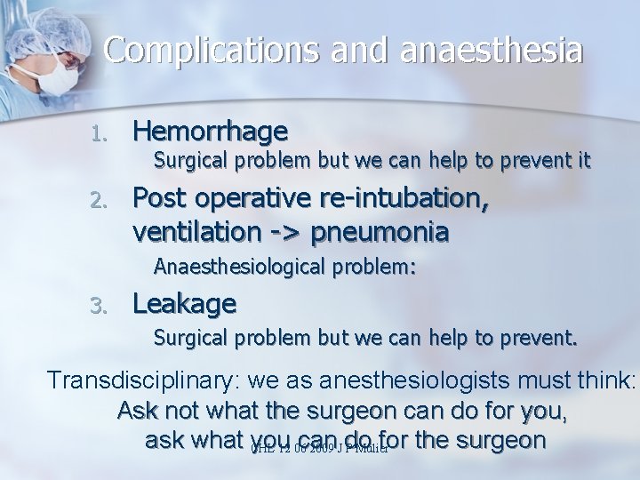 Complications and anaesthesia 1. Hemorrhage Surgical problem but we can help to prevent it