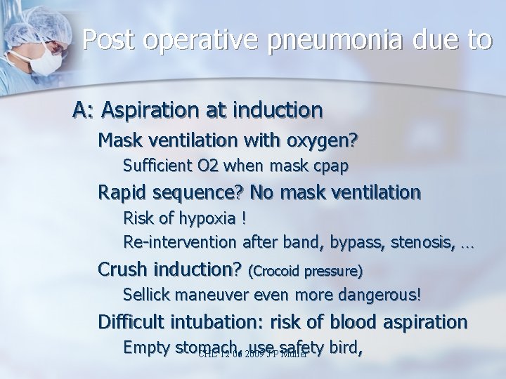 Post operative pneumonia due to A: Aspiration at induction Mask ventilation with oxygen? Sufficient