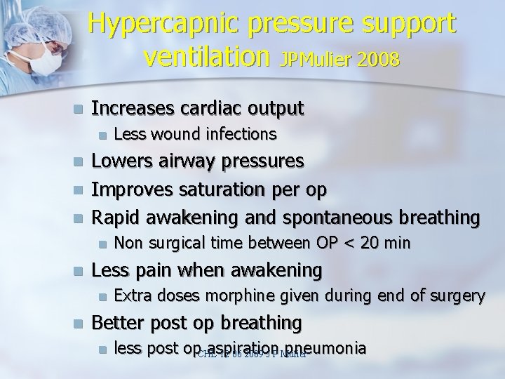Hypercapnic pressure support ventilation JPMulier 2008 n Increases cardiac output n n Lowers airway