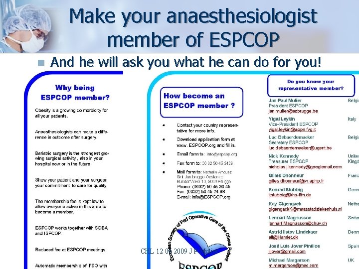 Make your anaesthesiologist member of ESPCOP n And he will ask you what he