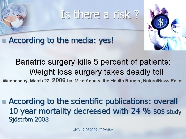 Is there a risk ? n According to the media: yes! Bariatric surgery kills