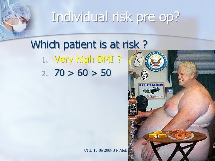 Individual risk pre op? Which patient is at risk ? 1. 2. Very high