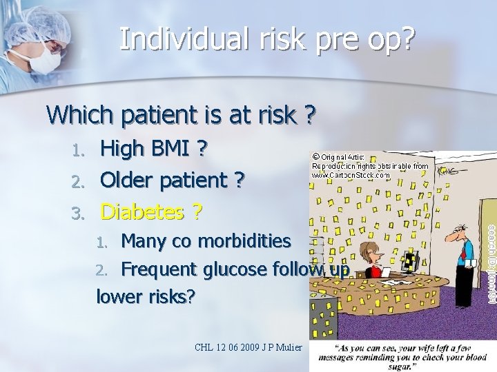 Individual risk pre op? Which patient is at risk ? 1. 2. 3. High