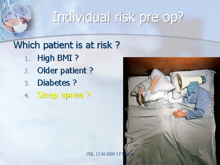 Individual risk pre op? Which patient is at risk ? 1. 2. 3. 4.