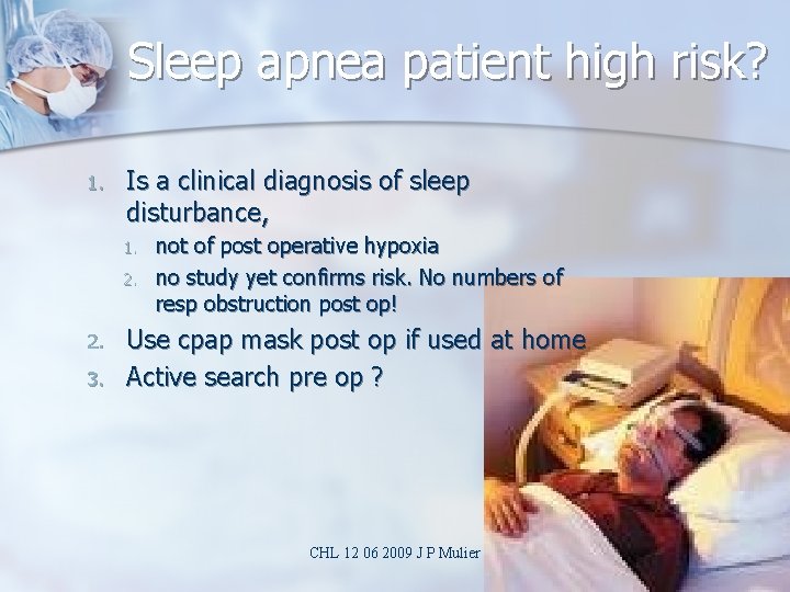 Sleep apnea patient high risk? 1. Is a clinical diagnosis of sleep disturbance, 1.