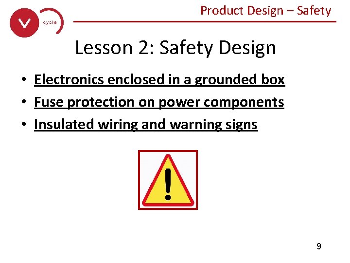 Product Design – Safety ______________ Lesson 2: Safety Design • Electronics enclosed in a