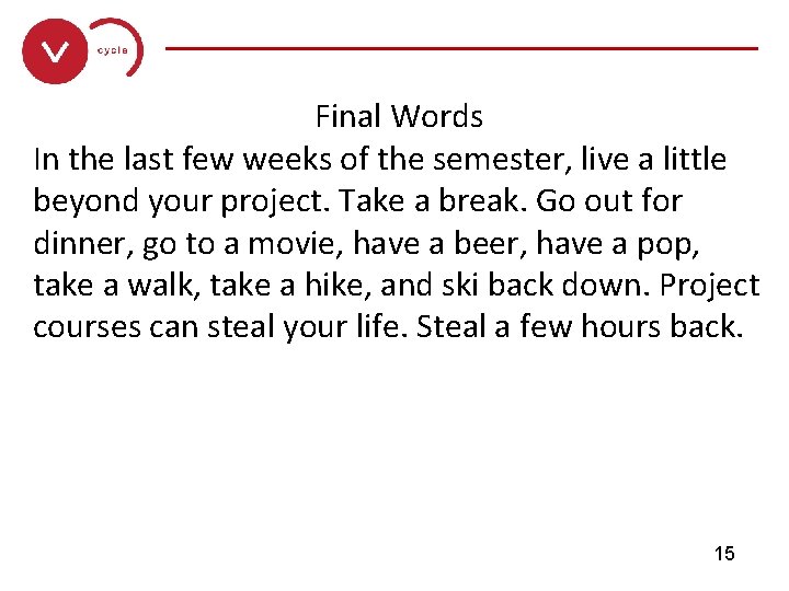 ______________ Final Words In the last few weeks of the semester, live a little