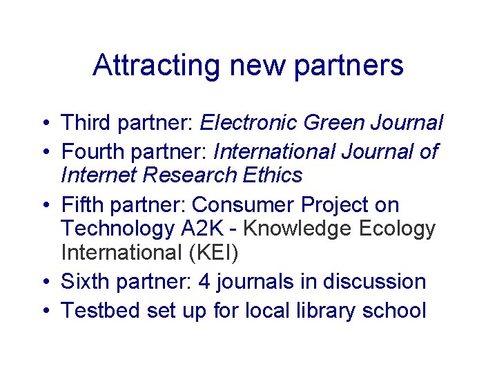 Attracting new partners • Third partner: Electronic Green Journal • Fourth partner: International Journal