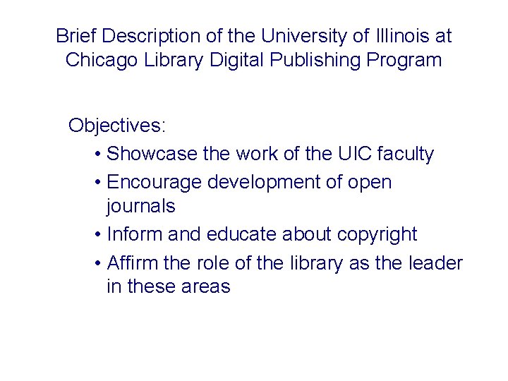 Brief Description of the University of Illinois at Chicago Library Digital Publishing Program Objectives: