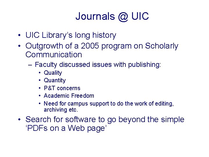 Journals @ UIC • UIC Library’s long history • Outgrowth of a 2005 program