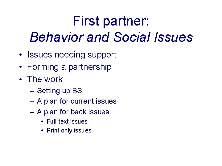 First partner: Behavior and Social Issues • Issues needing support • Forming a partnership