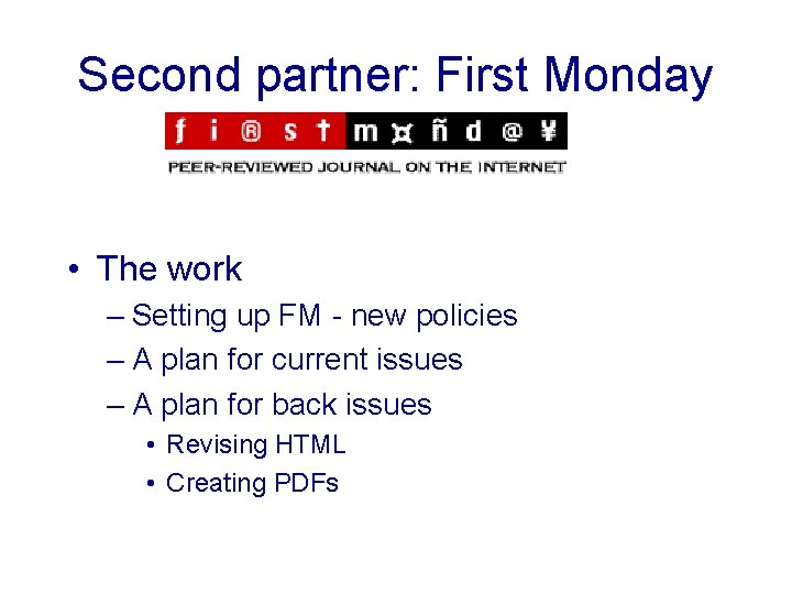 Second partner: First Monday • The work – Setting up FM - new policies