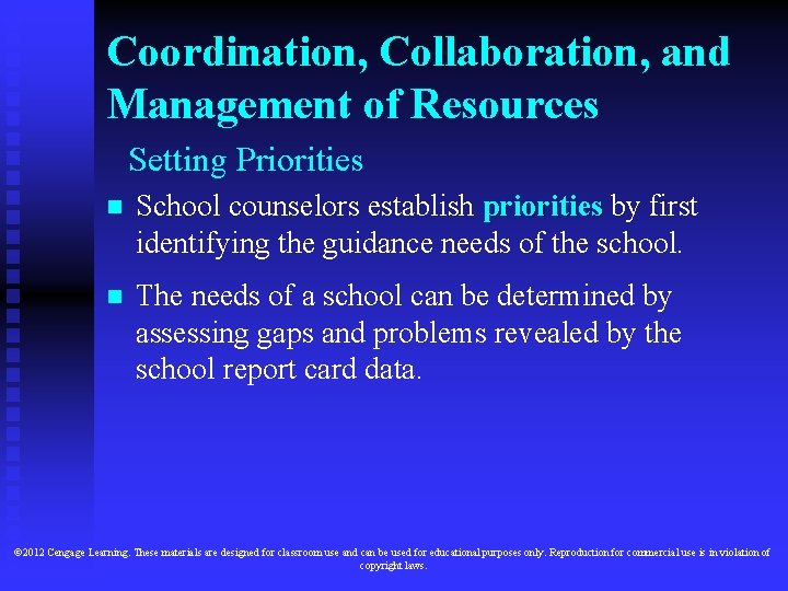 Coordination, Collaboration, and Management of Resources Setting Priorities n School counselors establish priorities by