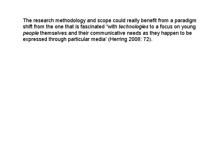 The research methodology and scope could really benefit from a paradigm shift from the