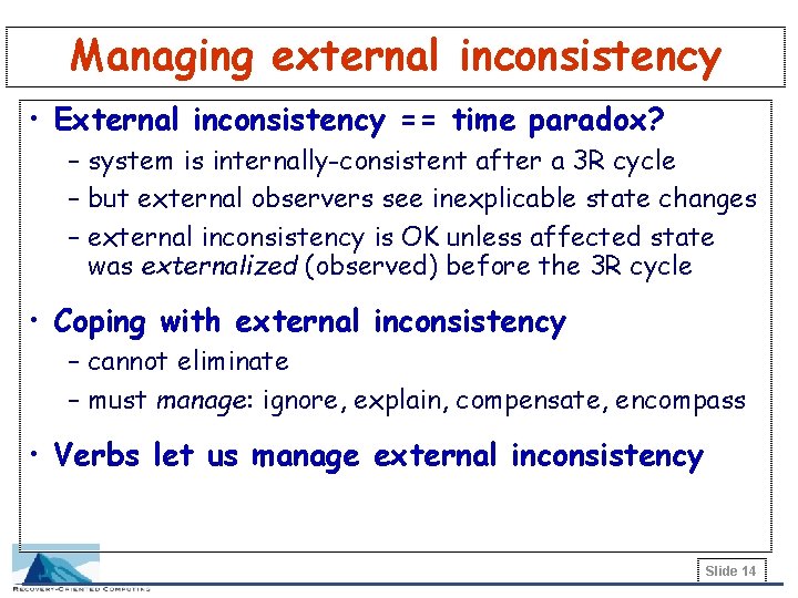 Managing external inconsistency • External inconsistency == time paradox? – system is internally-consistent after