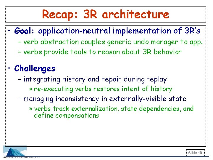 Recap: 3 R architecture • Goal: application-neutral implementation of 3 R’s – verb abstraction