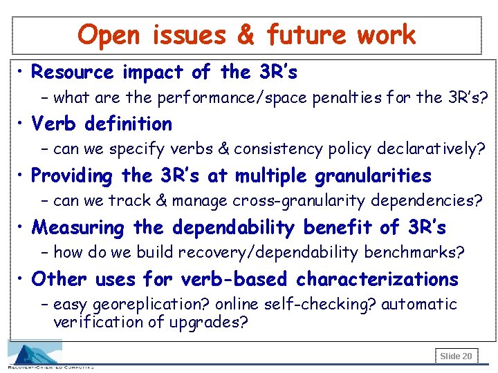 Open issues & future work • Resource impact of the 3 R’s – what