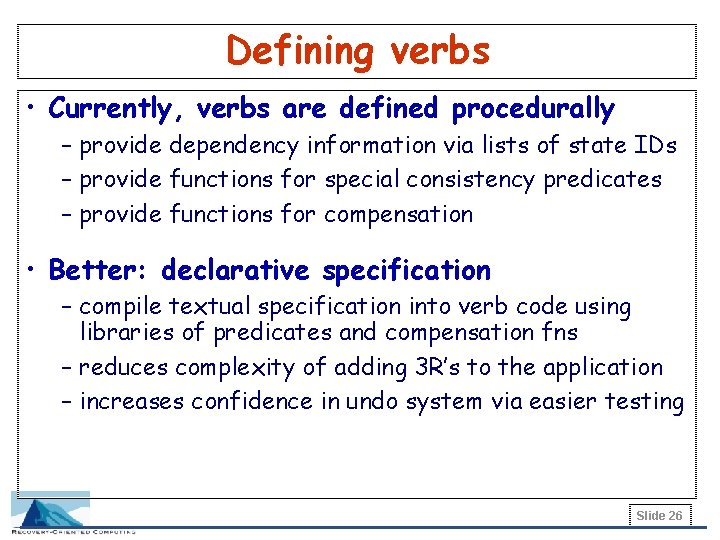Defining verbs • Currently, verbs are defined procedurally – provide dependency information via lists
