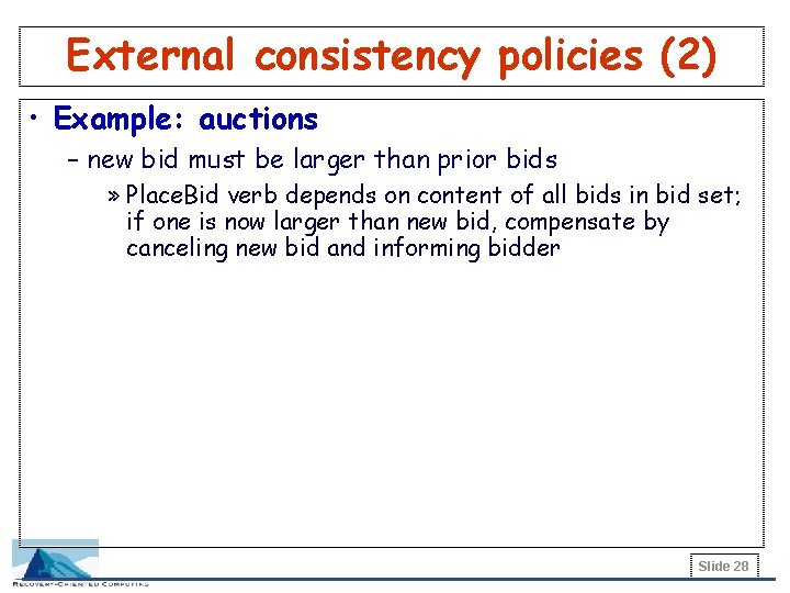 External consistency policies (2) • Example: auctions – new bid must be larger than