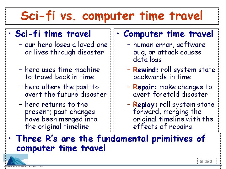 Sci-fi vs. computer time travel • Sci-fi time travel – our hero loses a