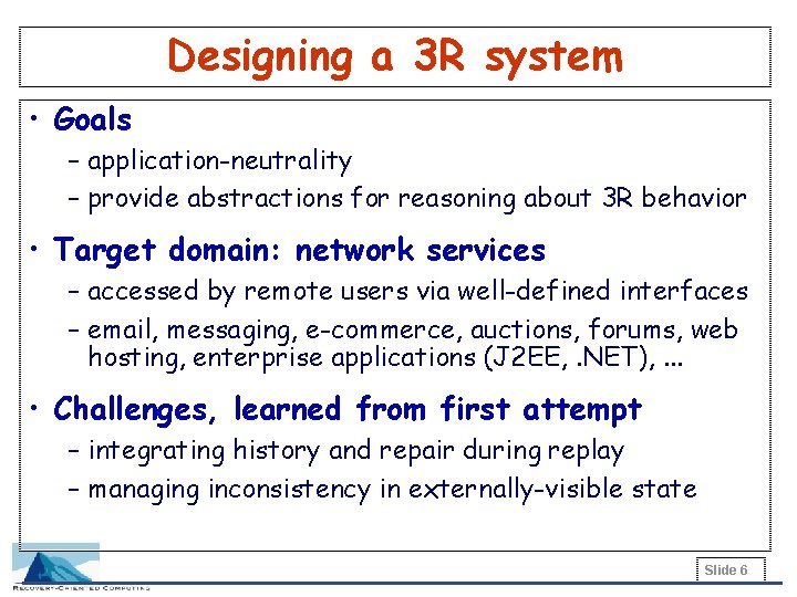 Designing a 3 R system • Goals – application-neutrality – provide abstractions for reasoning