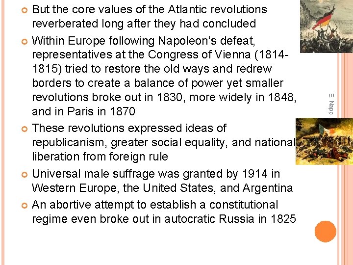 But the core values of the Atlantic revolutions reverberated long after they had concluded