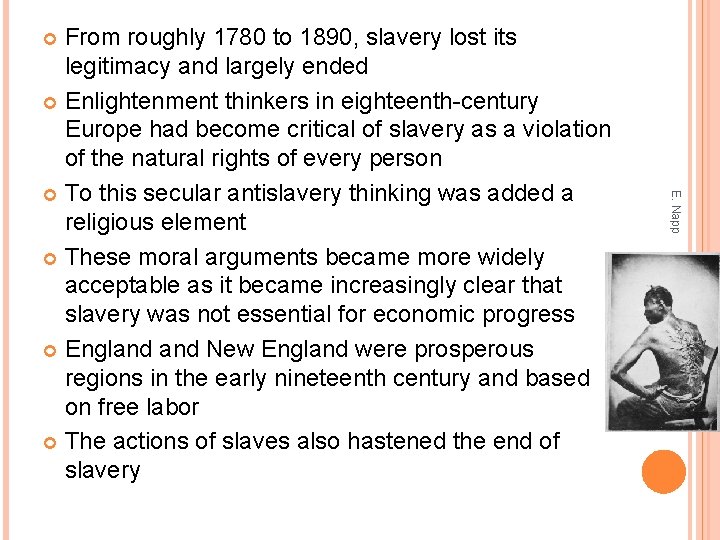 From roughly 1780 to 1890, slavery lost its legitimacy and largely ended Enlightenment thinkers
