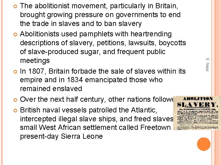The abolitionist movement, particularly in Britain, brought growing pressure on governments to end the