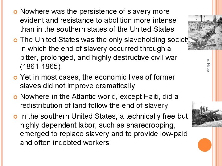 Nowhere was the persistence of slavery more evident and resistance to abolition more intense