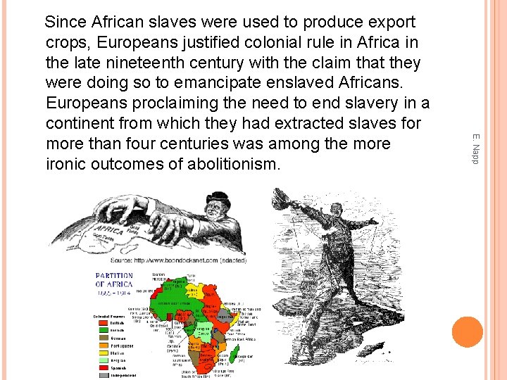 E. Napp Since African slaves were used to produce export crops, Europeans justified colonial