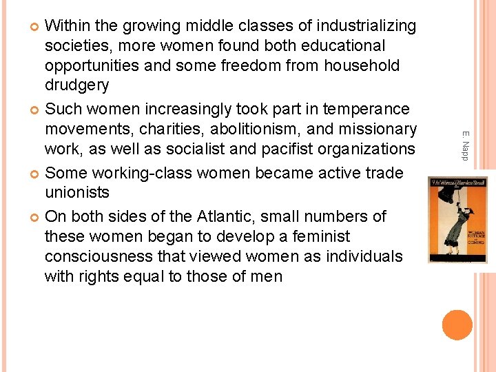 Within the growing middle classes of industrializing societies, more women found both educational opportunities