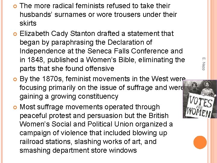 The more radical feminists refused to take their husbands’ surnames or wore trousers under