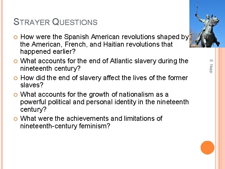 STRAYER QUESTIONS E. Napp How were the Spanish American revolutions shaped by the American,