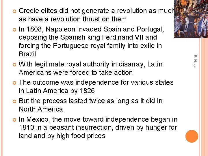 Creole elites did not generate a revolution as much as have a revolution thrust