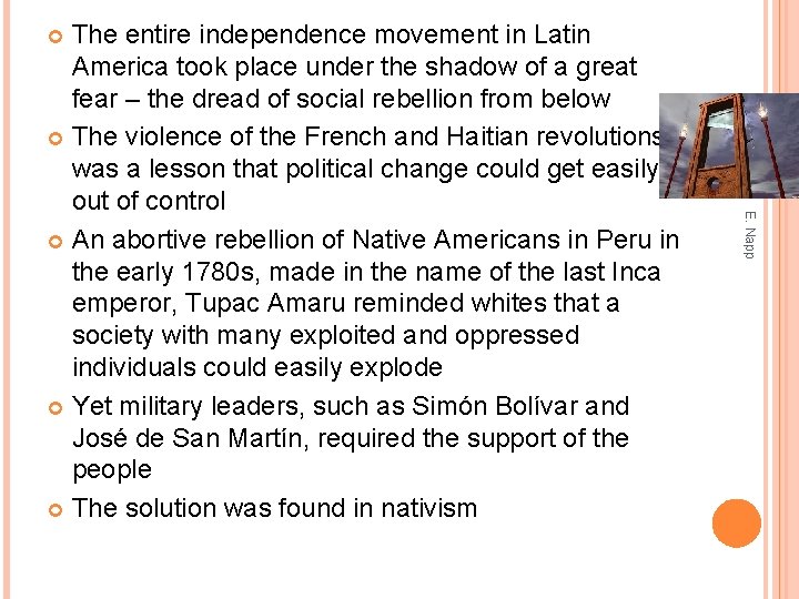 The entire independence movement in Latin America took place under the shadow of a
