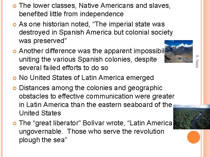 The lower classes, Native Americans and slaves, benefited little from independence As one historian