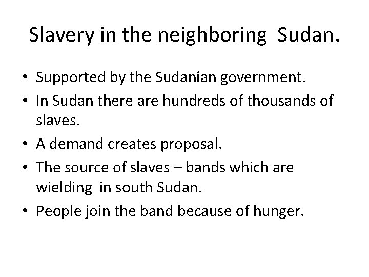 Slavery in the neighboring Sudan. • Supported by the Sudanian government. • In Sudan