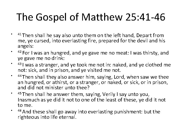 The Gospel of Matthew 25: 41 -46 • • • 41 Then shall he