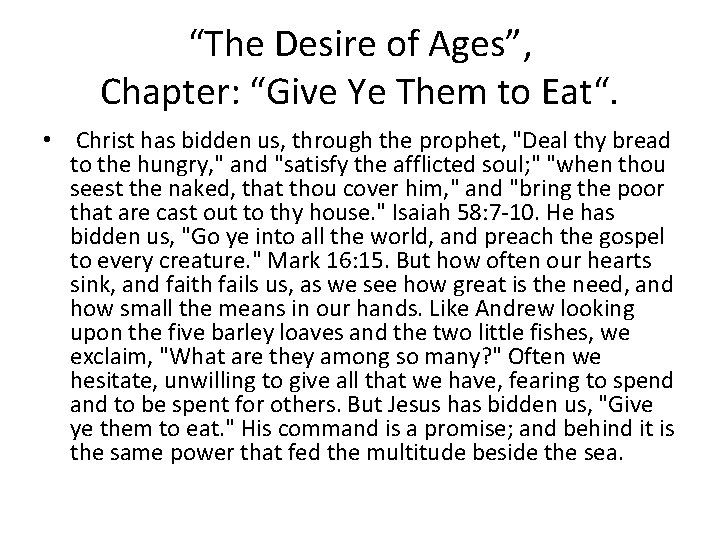 “The Desire of Ages”, Chapter: “Give Ye Them to Eat“. • Christ has bidden