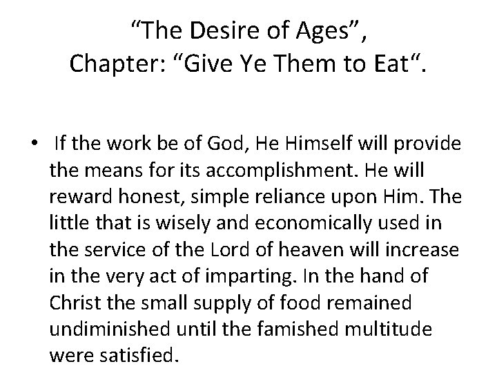 “The Desire of Ages”, Chapter: “Give Ye Them to Eat“. • If the work