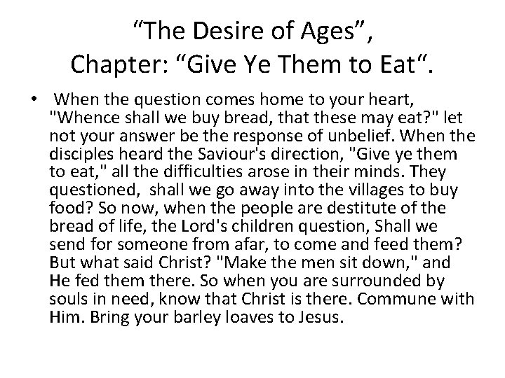 “The Desire of Ages”, Chapter: “Give Ye Them to Eat“. • When the question