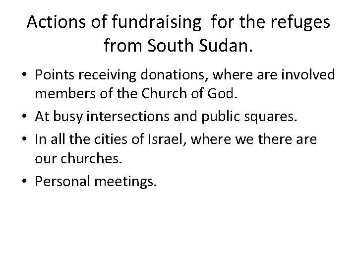 Actions of fundraising for the refuges from South Sudan. • Points receiving donations, where