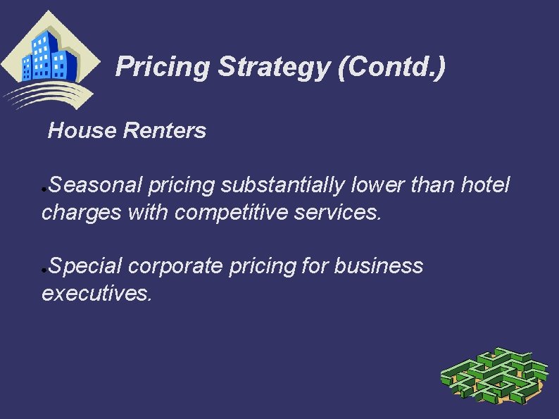 Pricing Strategy (Contd. ) House Renters Seasonal pricing substantially lower than hotel charges with
