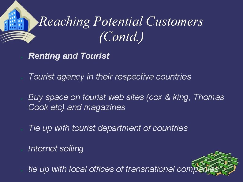 Reaching Potential Customers (Contd. ) ● Renting and Tourist ● Tourist agency in their