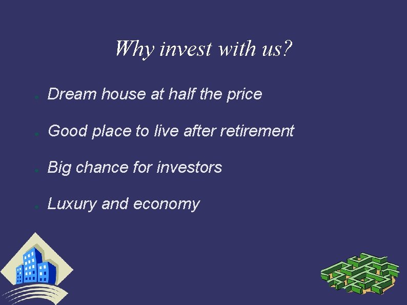 Why invest with us? ● Dream house at half the price ● Good place