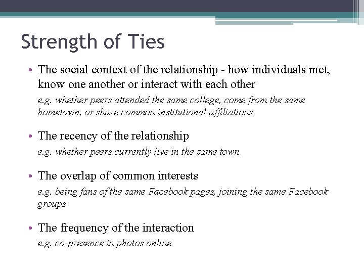 Strength of Ties • The social context of the relationship - how individuals met,