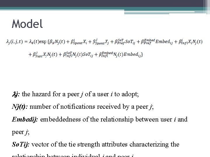 Model j: the hazard for a peer j of a user i to adopt;