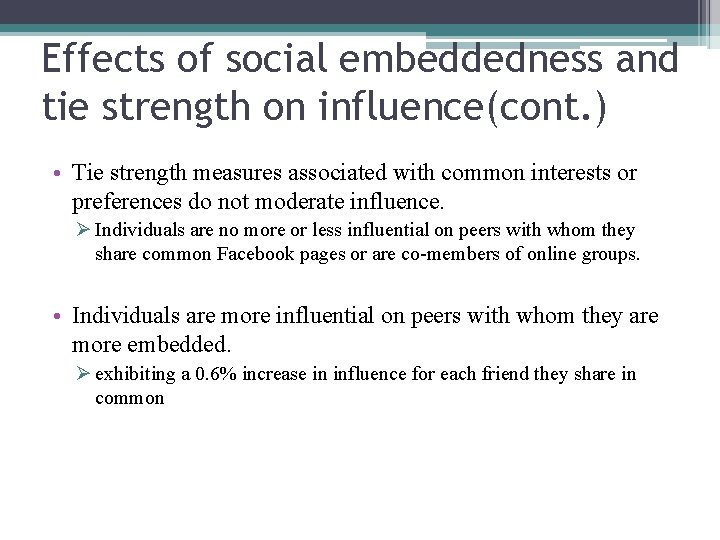 Effects of social embeddedness and tie strength on influence(cont. ) • Tie strength measures