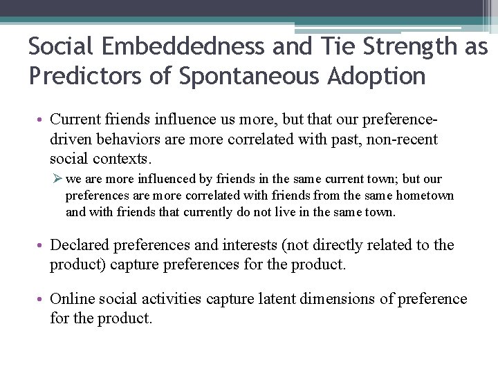 Social Embeddedness and Tie Strength as Predictors of Spontaneous Adoption • Current friends influence